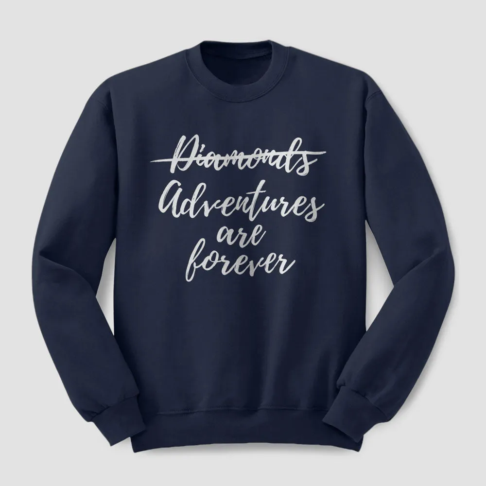 Adventures are Forever - Sweatshirt