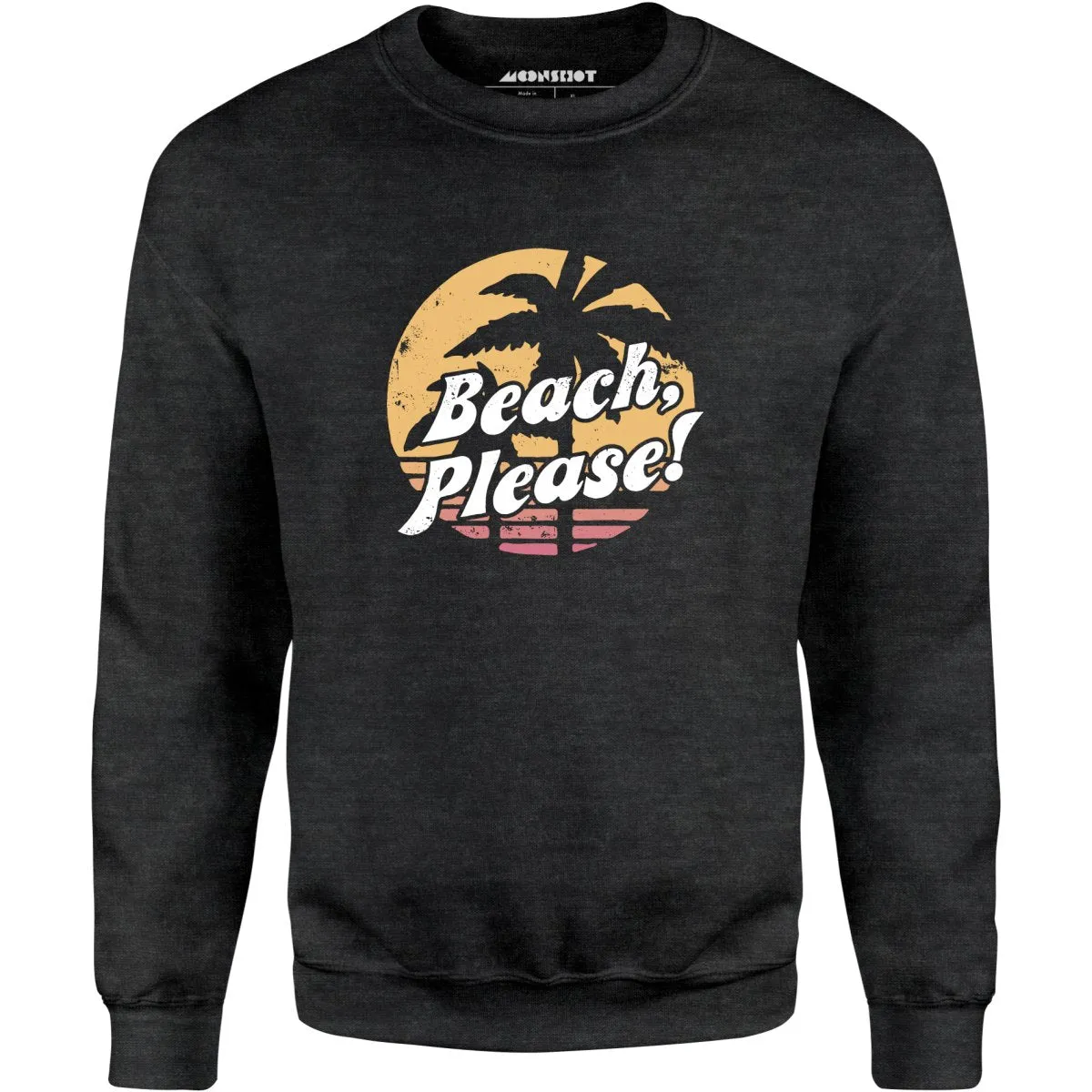 Beach, Please! - Unisex Sweatshirt