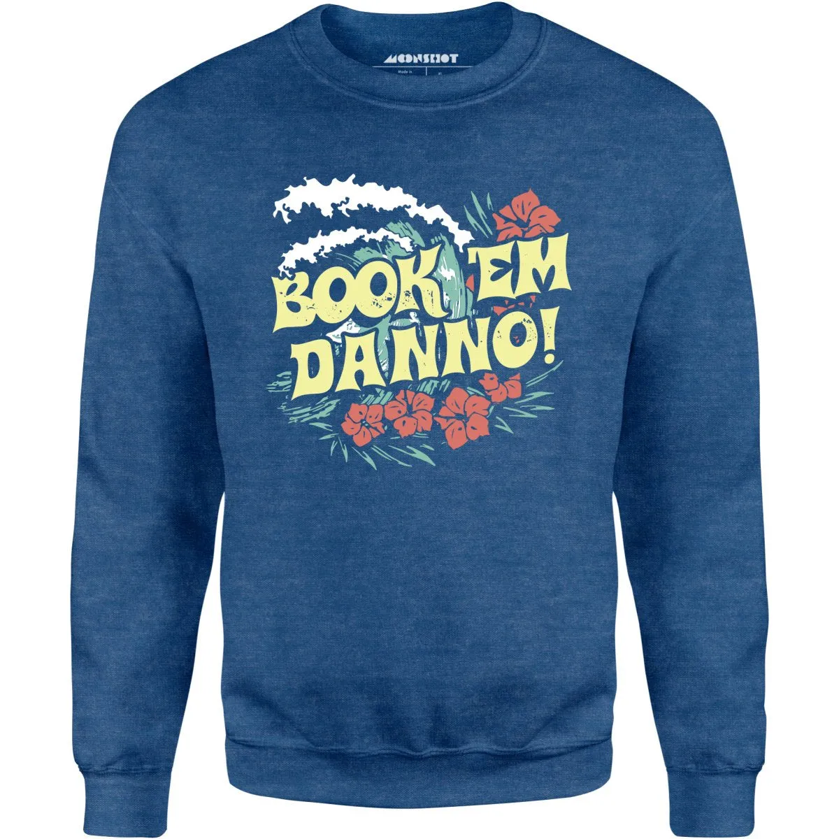 Book 'em Danno! - Unisex Sweatshirt