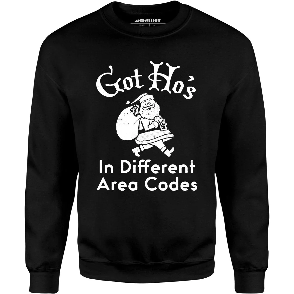 Got Ho's in Different Area Codes - Unisex Sweatshirt