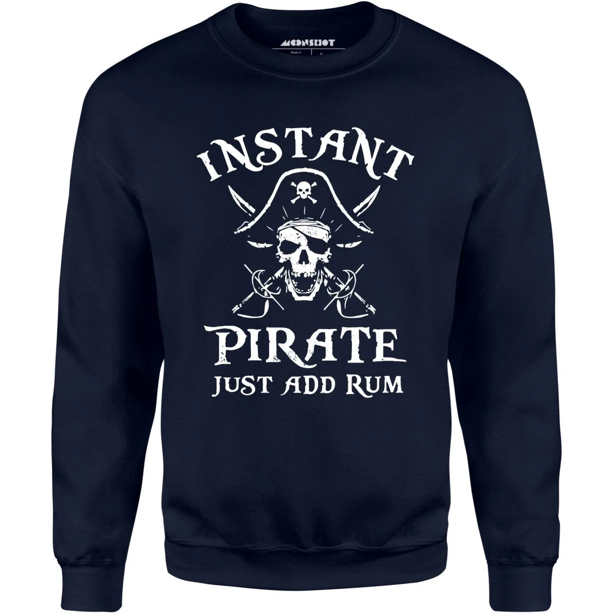 Instant Pirate Just Add Rum - Unisex Sweatshirt