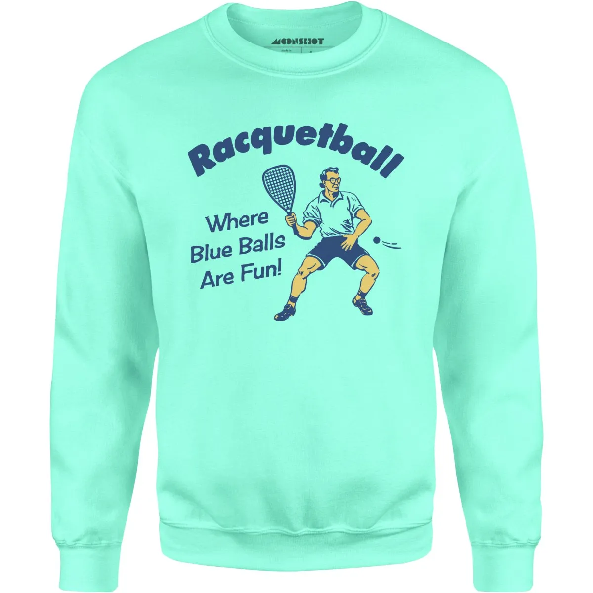 Racquetball - Where Blue Balls Are Fun - Unisex Sweatshirt