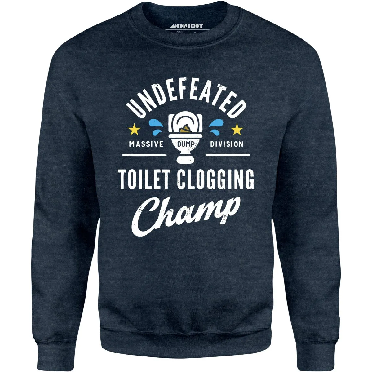 Undefeated Toilet Clogging Champ - Unisex Sweatshirt